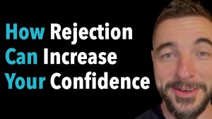 How Rejection Can Increase Your Confidence